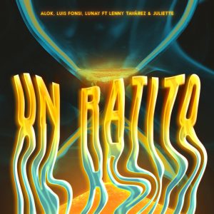 Alok Ft Luis Fonsi, Lunay, Lenny Tavarez, Juliette – Un Ratito